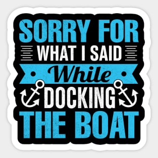 sorry for what i said while docking the boat Sticker